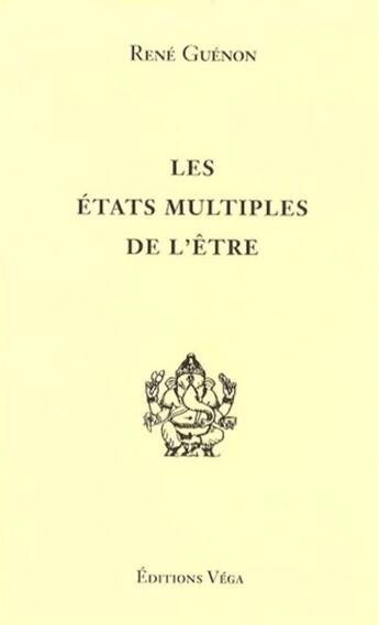 Couverture du livre « Les états multiples de l'être » de René Guénon aux éditions Vega