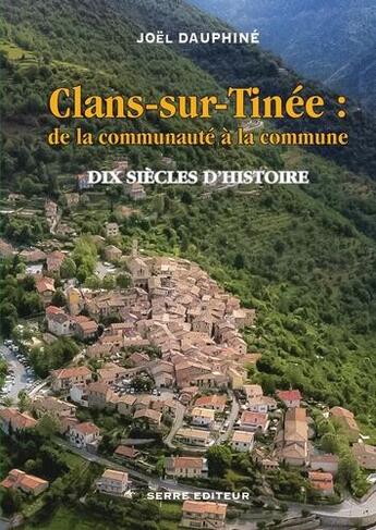 Couverture du livre « Clans-sur-Tinée : de la communauté à la commune : dix siècles d'histoire » de Joel Dauphine aux éditions Serre