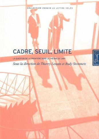 Couverture du livre « Cadres, seuils, limites ; la question de la frontière dans la théorie de l'art » de  aux éditions Lettre Volee