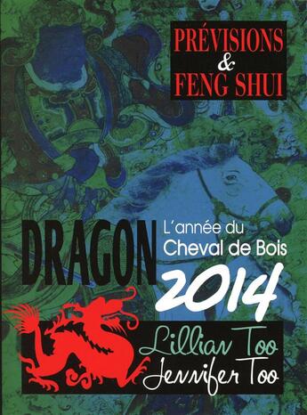 Couverture du livre « Dragon 2014 - previsions & feng shui » de Too L & J. aux éditions Infinity Feng Shui