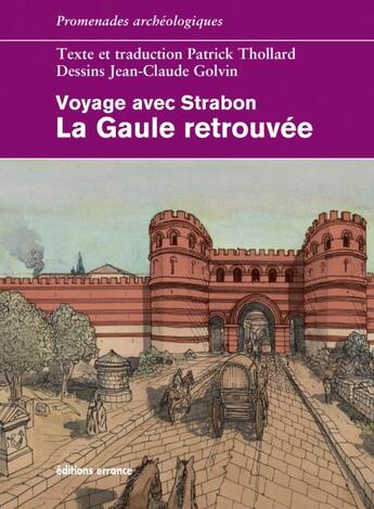 Couverture du livre « Voyage avec Strabon ; la Gaule retrouvée » de Jean-Claude Golvin et Patrick Thollard aux éditions Errance