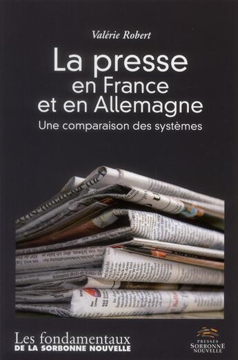 Couverture du livre « Presse en france et en allemagne (la). une comparaison des systemes » de Valerie Robert aux éditions Presses De La Sorbonne Nouvelle