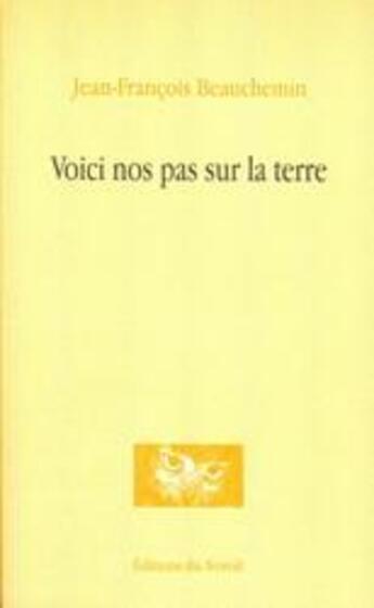 Couverture du livre « Voici nos pas sur la terre » de Beauchemin Jean Fran aux éditions Noroit