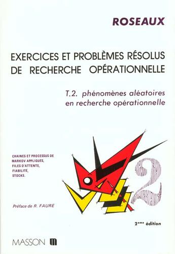 Couverture du livre « Exercices Et Problemes Resolus De Recherche Operationnelle. 2. Phenomenes Aleato » de Roseaux -Paris aux éditions Elsevier-masson