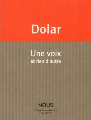 Couverture du livre « Une voix et rien d'autre » de Mladen Dolar aux éditions Nous