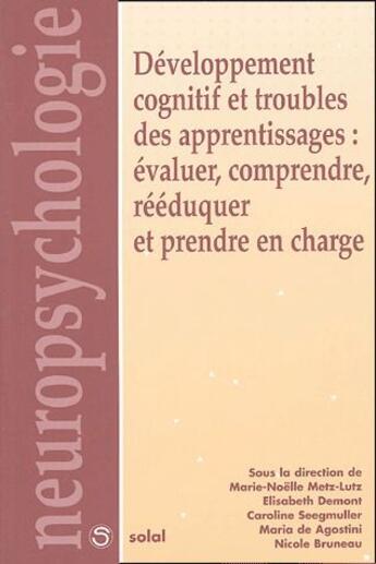 Couverture du livre « Developpement cognitif et troubles des apprentissages : evaluer, comprendre, r » de Metz-Lutz M-N. aux éditions De Boeck Superieur