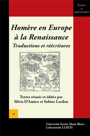 Couverture du livre « Homère en Europe à la Renaissance : Traductions et réécritures » de D'Amico Silvia aux éditions Universite De Savoie