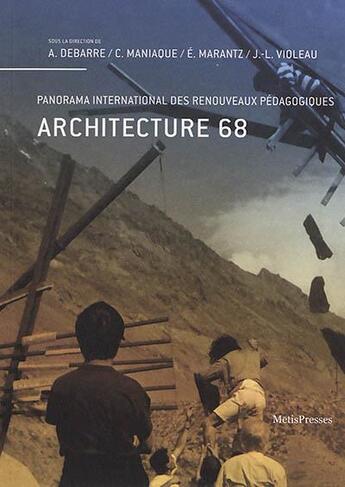 Couverture du livre « Architecture 68 - panorama international des renouveaux pedagogiques - illustrations, couleur » de Anne Anne Debarre aux éditions Metispresses