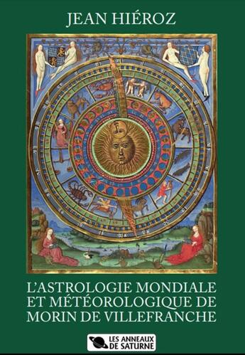 Couverture du livre « L'ASTROLOGIE MONDIALE ET MÉTÉOROLOGIQUE DE MORIN DE VILLEFRANCHE » de Jean Hieroz aux éditions Les Anneaux De Saturne