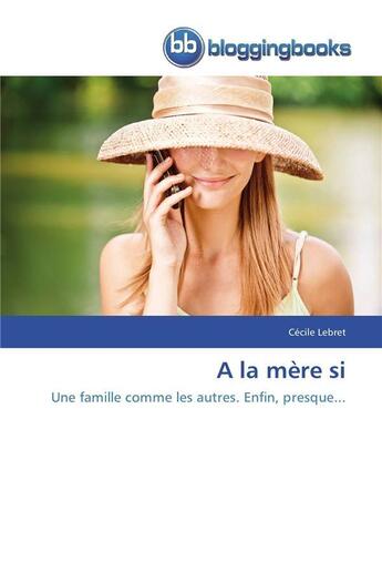 Couverture du livre « A la mere si » de Lebret-C aux éditions Bloggingbooks