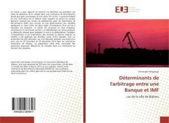 Couverture du livre « Determinants de l'arbitrage entre une banque et imf - cas de la ville de bukavu » de Mugangu Christophe aux éditions Editions Universitaires Europeennes