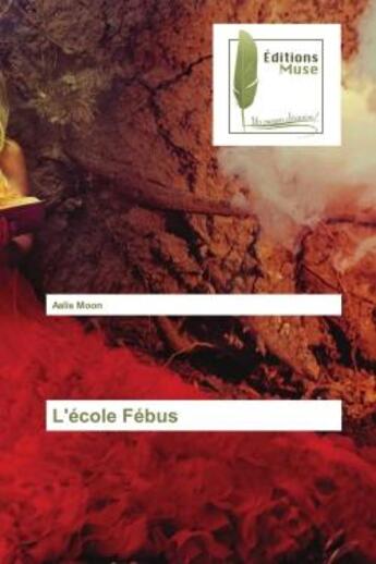 Couverture du livre « L'ecole febus » de Moon Aalis aux éditions Muse