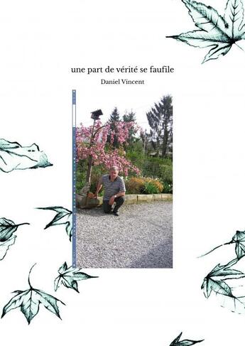 Couverture du livre « Une part de vérité se faufile » de Vincent Daniel aux éditions Thebookedition.com