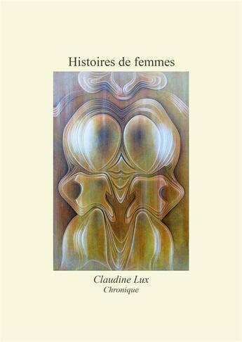 Couverture du livre « Histoires de femmes : Histoires de femmes » de Claudine Lux aux éditions Stylit