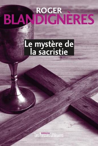 Couverture du livre « Le mystère de la sacristie » de Roger Blandigneres aux éditions Presses Litteraires