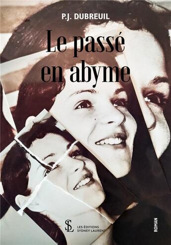 Couverture du livre « Le passe en abyme » de Dubreuil P.J. aux éditions Sydney Laurent