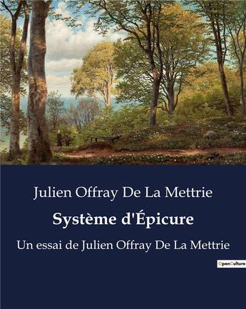 Couverture du livre « Système d'Épicure : Un essai de Julien Offray De La Mettrie » de La Mettrie J O D. aux éditions Culturea