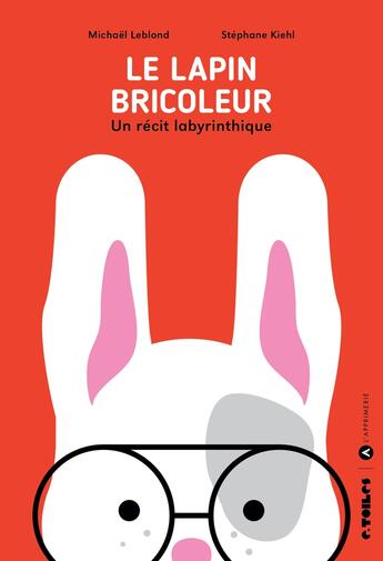 Couverture du livre « Le lapin bricoleur » de Michael Leblond et Stephane Kiehl aux éditions L'apprimerie