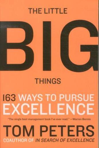 Couverture du livre « The Little Big Things ; 163 Ways to Pursue Excellence » de Tom Peters aux éditions 