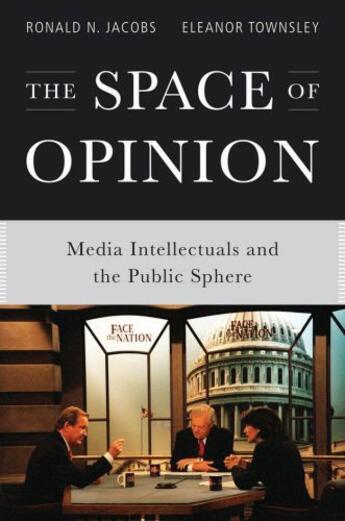 Couverture du livre « The Space of Opinion: Media Intellectuals and the Public Sphere » de Townsley Eleanor aux éditions Editions Racine