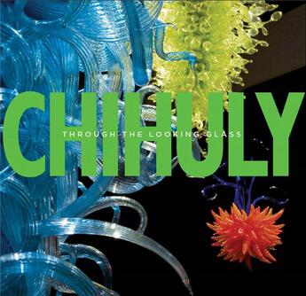 Couverture du livre « Chihuly: through the looking glass » de Ward Gerald W.R. aux éditions Dap Artbook