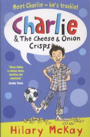 Couverture du livre « CHARLIE AND THE CHEESE AND ONION CRISPS » de Hilary Mckay aux éditions Scholastic