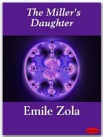 Couverture du livre « The Miller's Daughter » de Émile Zola aux éditions Ebookslib