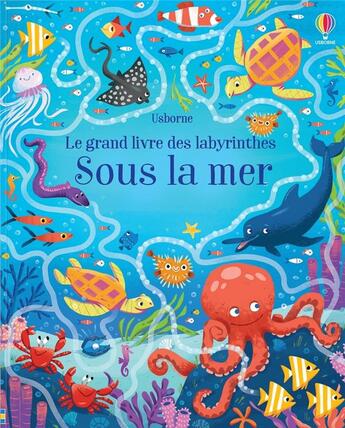 Couverture du livre « Sous la mer : le grand livre des labyrinthes » de Sam Smith et Susanna Rumiz et Valeria Danilova aux éditions Usborne