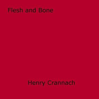 Couverture du livre « Flesh and Bone » de Henry Crannach aux éditions Epagine