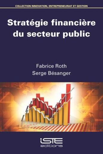 Couverture du livre « Stratégie financière du secteur public » de Serge Besanger et Fabrice Roth aux éditions Iste