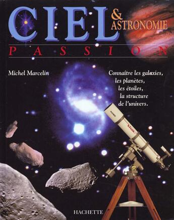 Couverture du livre « Ciel Et Astronomie Passion » de Michel Marcelin aux éditions Hachette Pratique