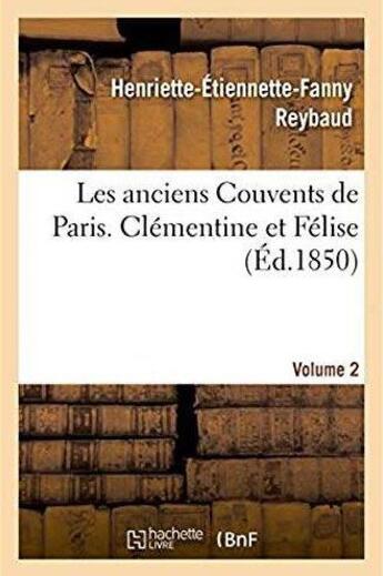 Couverture du livre « Les anciens couvents de paris. clementine et felise » de Reybaud H-E-F. aux éditions Hachette Bnf