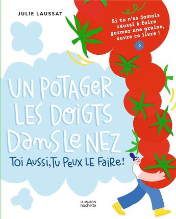 Couverture du livre « Un potager les doigts dans le nez : toi aussi tu peux le faire ! » de Julie Laussat aux éditions Hachette Pratique