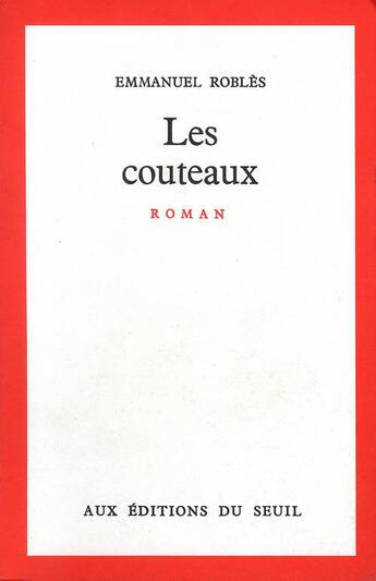 Couverture du livre « Les couteaux » de Emmanuel Robles aux éditions Seuil