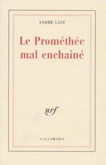 Couverture du livre « Le prométhée mal enchaîné » de Andre Gide aux éditions Gallimard