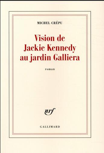 Couverture du livre « Vision de Jackie Kennedy au jardin Galliera » de Michel Crepu aux éditions Gallimard