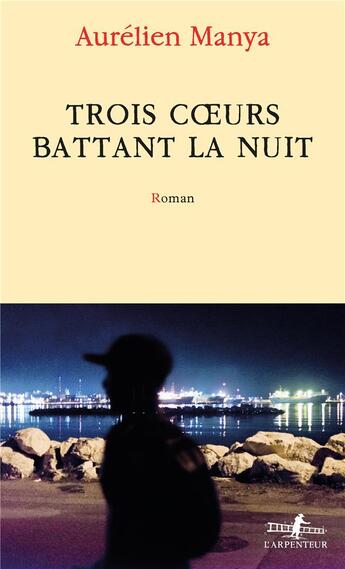 Couverture du livre « Trois coeurs battant la nuit » de Aurelien Manya aux éditions Gallimard