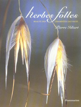 Couverture du livre « Herbes folles - beaute des graminees sauvages » de Pierre Idiart aux éditions Flammarion