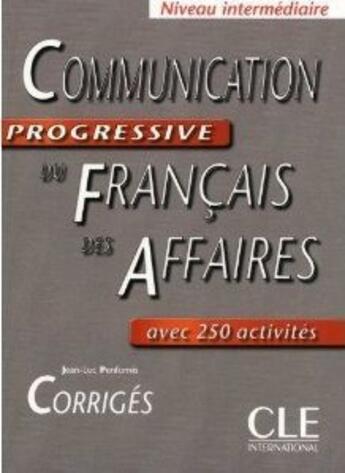 Couverture du livre « Communication progressive du français des affaires ; niveau inermédiaire » de Jean-Luc Penfornis aux éditions Cle International