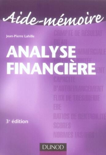 Couverture du livre « Sciences Sup ; Aide-Memoire ; Analyse Financière (3e Edition) » de Jean-Pierre Lahille aux éditions Dunod