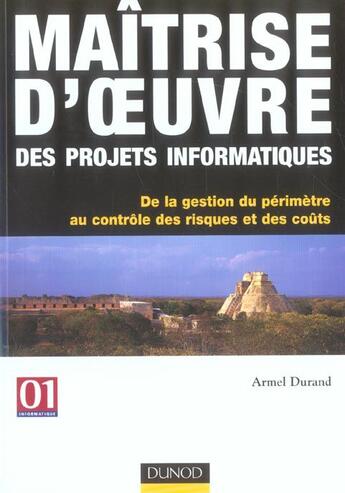 Couverture du livre « Maîtrise d'oeuvre des projets informatiques ; de la gestion du périmètre au contrôle des risques et des coûts » de Armel Durand aux éditions Dunod