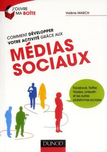 Couverture du livre « Comment développer votre activité grâce aux médias sociaux ? Facebook, Twitter, Viadeo, Linkedin etc. » de Valerie March aux éditions Dunod