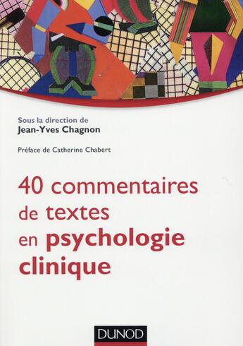Couverture du livre « 40 commentaires de textes en psychologie clinique » de Jean-Yves Chagnon aux éditions Dunod