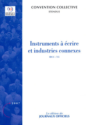 Couverture du livre « Instruments à écrire et industries connexes ; brochure 3171, IDCC 715 » de  aux éditions Direction Des Journaux Officiels