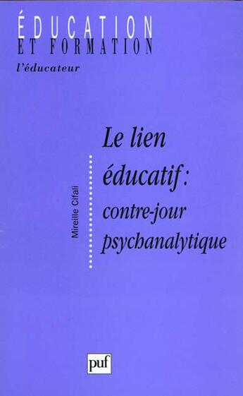 Couverture du livre « Lien educatif contre-jour psychanaly » de Mireille Cifali aux éditions Puf