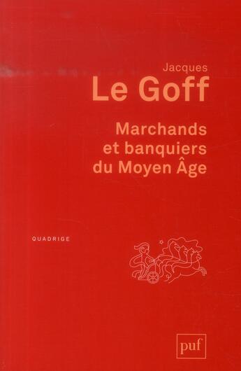 Couverture du livre « Marchands et banquiers du Moyen âge (2e édition) » de Jacques Le Goff aux éditions Puf