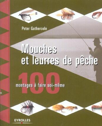 Couverture du livre « Mouches et leures de peche 100 modeles a faire soi-meme » de Gathercole P aux éditions Eyrolles