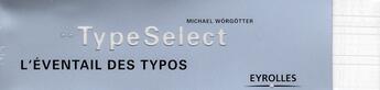 Couverture du livre « **typeselect ; l'éventail des typos » de Michael Worgotter aux éditions Eyrolles