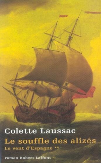Couverture du livre « Le vent d'Espagne Tome 2 ; le souffle des alizés » de Colette Laussac aux éditions Robert Laffont
