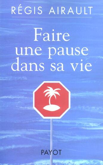 Couverture du livre « Faire une pause dans sa vie » de Airault-R aux éditions Payot